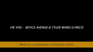 Fix You - Boyce Avenue & Tyler Ward (Lyrics)