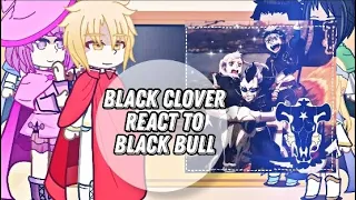 Black Clover react to  Black Bull //past 2//