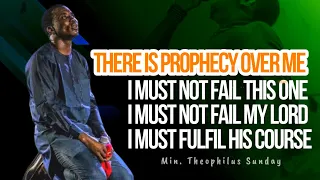 THERE IS PROPHECY OVER ME ||MIN. THEOPHILUS SUNDAY || POWERFUL MOMENT OF WORSHIP AND PRAYER || MSC