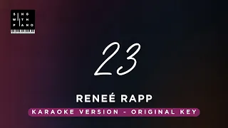 23 - Renee Rapp (Original Key Karaoke) - Piano Instrumental Cover with Lyrics