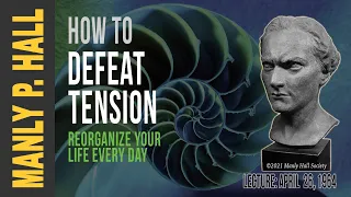 Manly P. Hall: How to Defeat Tension