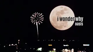 I Wonder Why - Oasis (1984) remix