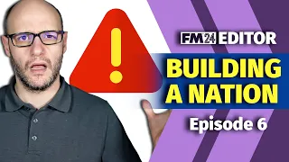 BUILDING A NATION | Episode 6 | How To FM24 Pre-Game Editor