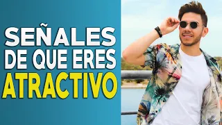 7 Señales Claras De Que Eres Más Atractivo De Lo Que Crees