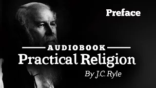 #1 Practical Religion by J.C. Ryle Preface