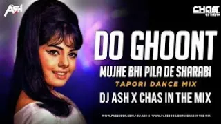 Do Ghoont Mujhe Bhi Pila De Sharabi(Tapori Dance Mix) DJ Ash x Chas In TheMix Dance Sutra Vol 14