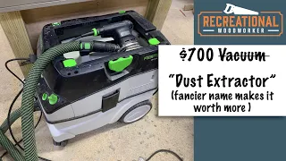 $700 for a VACUUM?!?!? Why I bought the Festool CT26 Dust Extractor || The Recreational Woodworker