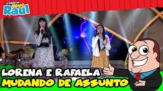 LORENA E RAFAELA - "Mudando de Assunto" | A Turma do Vovô Raul Gil