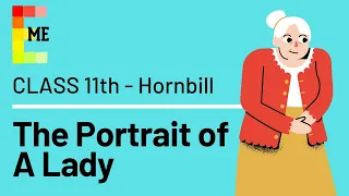The Portrait Of A Lady | Class 11  Explained | Hornbill book by Khushwant Singh | ONLY IN ENGLISH