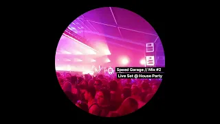 Speed Garage // Mix #2 (Live Set @ House Party)