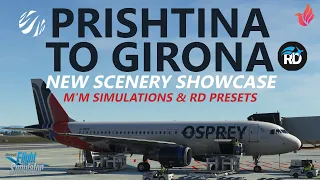 MSFS | Prishtina to Girona-Costa Brava (BKPR - LEGE) in the Fenix A320 | New Scenery First Look!