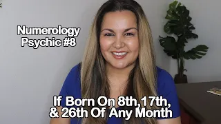 NUMEROLOGY: PSYCHIC #8 | FOR THOSE BORN ON 8TH, 17TH, AND 26TH OF ANY MONTH