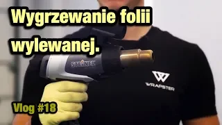 Wygrzewanie folii wylewanej - Vlog #18