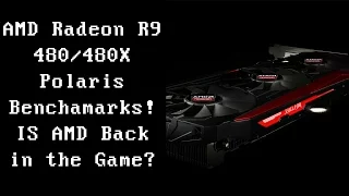 AMD Radeon R9 480/480X Polaris Benchmark! IS AMD Back in the Game?