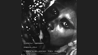 Lady Gaga - Replay (Trance-Pop '00 Remix)
