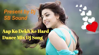 Aap Ko Dekh Ke Hard Dance Mix Dj Song_ Dj SB Sound Present