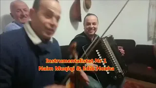 Naim Muciqi & Edib Hoxha  ndegjone qfar muzike ju lumshin gishtat