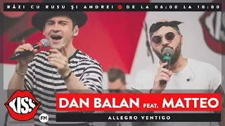 Dan Balan feat. Matteo - Allegro Ventigo (Live @ Kiss FM)
