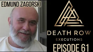 Death Row Executions-Trout Farm Con Edmund Zagorski- Eisode 61