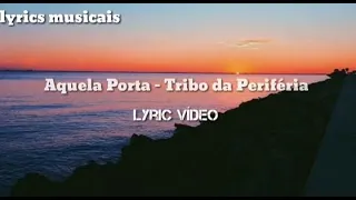 Aquela Porta - Tribo da Periféria - Lyric Vídeo !!!