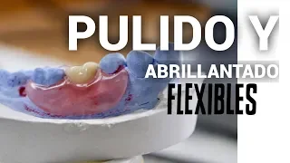 PULIR PRÓTESIS DENTAL FLEXIBLE PASO A PASO