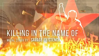 Killing in the Name |  Savage Existence Heavy Metal Version