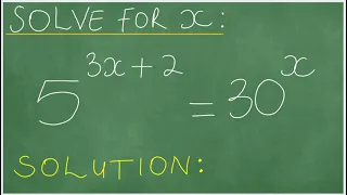 Solve for x: 5^(3x+2)=30^x . Exponential Equation.