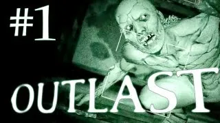 Outlast Gameplay Walkthrough Playthrough - Part 1 - THE HORROR BEGINS HERE! - Full Game