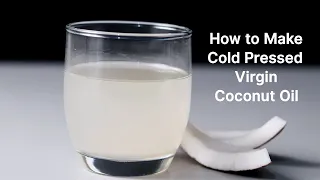 Extra Virgin Coconut Oil | How to Make Cold Pressed Virgin Coconut Oil