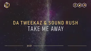 Da Tweekaz & Sound Rush - Take Me Away (DQ.1 2019 MQ Rip)