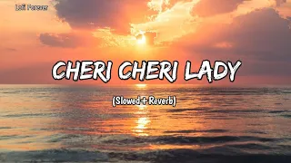 Cheri Cheri Lady- {Slowed+Reverb} | Modern Talking | Lofi Forever