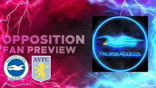 BRIGHTON v ASTON VILLA | OPPOSITION PREVIEW | @TalkSeagulls