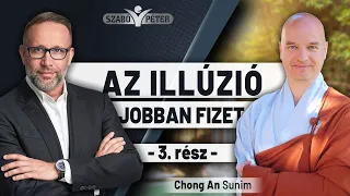 Az illúzió jobban fizet - Chong An Sunim és Szabó Péter beszélgetése