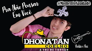 Dhonatan Coelho - Pra Não Pensar Em Você - #MomentoSaudade