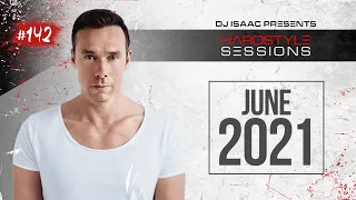 DJ ISAAC - HARDSTYLE SESSIONS #142 | JUNE 2021