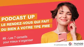 Podcast Up #8 : 7 conseils pour mieux s’organiser