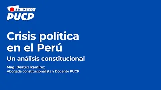 #EnVivoPUCP  Crisis política en Perú: un análisis constitucional