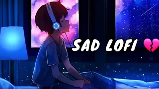 Sad Lofi Songs | Broken Alone Night Lofi Songs [ Slowed x Reverb ] 💔