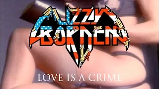 Lizzy Borden - Love Is A Crime (OFFICIAL VIDEO)