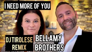 Bellamy Brothers - I need more of you (DJ Tirolese Diamond Remix)