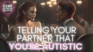 Telling Your Partner that You're Autistic! ASMR Boyfriend [M4F/M4A]