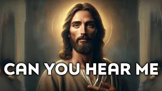 Can you Hear Me? | God Message Today| God Message For You Today | GodsMessage Now