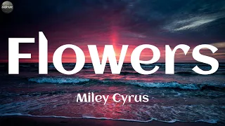 Miley Cyrus - Flowers (Lyrics) | (Mix Lyrics)
