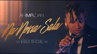 Mr.Dan - Na Nossa Sala (Vídeo Oficial)