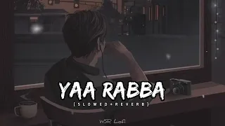 Ya Rabba {SLOWED + REVERB }