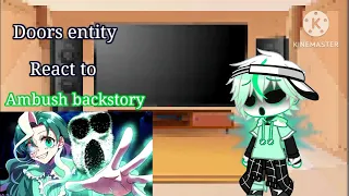 ||GC||Doors entity||react to||Ambush backstory||bad