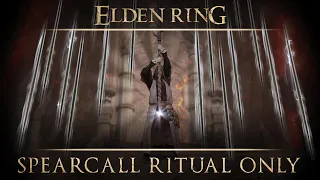 Can you beat Elden Ring with ONLY Spearcall Ritual?