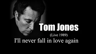 Tom Jones - I'll never fall in love again (Live 1989)