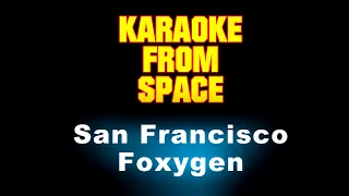 Foxygen • San Francisco • [Karaoke] [Instrumental Lyrics]