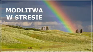 MODLITWA W STRESIE I LĘKU | Modlitwa w utrapieniu | Modlitwa na stres